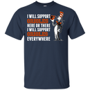 I Will Support Everywhere Baltimore Orioles T Shirts