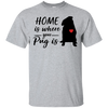 Nice Pug T Shirts - Home Is Where Your Pug Is, is an awesome gift