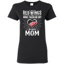 He Calls Mom Who Tackled My Detroit Red Wings T Shirts
