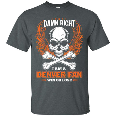 I Am A Denver Broncos Fan Win Or Lose T Shirt