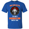 Win Lose Or Tie Until I Die I'll Be A Fan Cincinnati Bengals Black T Shirts