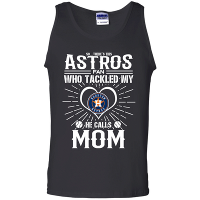 He Calls Mom Who Tackled My Houston Astros T Shirts