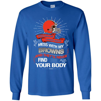 My Cleveland Browns And They'll Never Find Your Body T Shirt