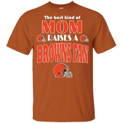 Best Kind Of Mom Raise A Fan Cleveland Browns T Shirts