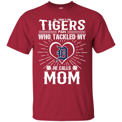 He Calls Mom Who Tackled My Detroit Tigers T Shirts