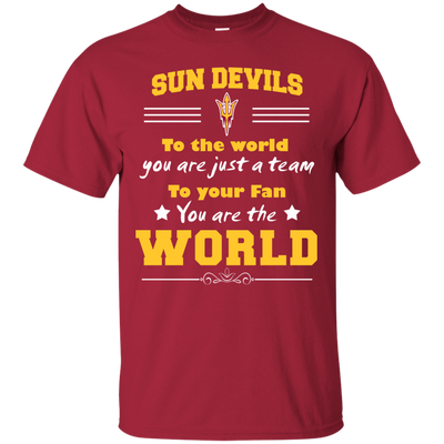 To Your Fan You Are The World Arizona State Sun Devils T Shirts