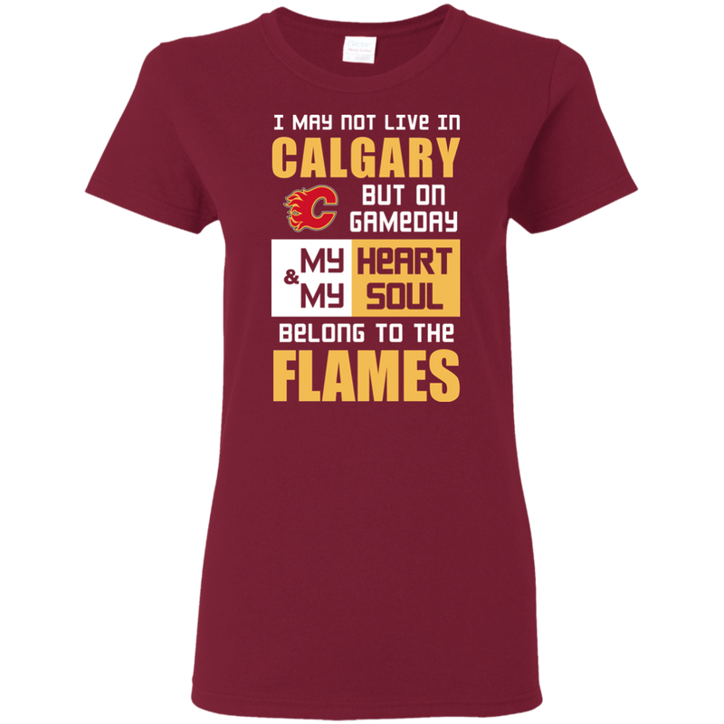 My Heart And My Soul Belong To The Calgary Flames T Shirts
