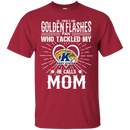 He Calls Mom Who Tackled My Kent State Golden Flashes T Shirts