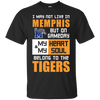 My Heart And My Soul Belong To The Memphis Tigers T Shirts