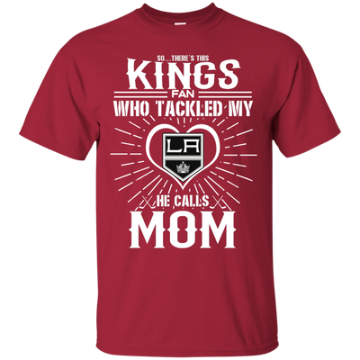 He Calls Mom Who Tackled My Los Angeles Kings T Shirts