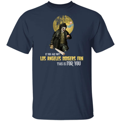 Become A Special Person If You Are Not Los Angeles Dodgers Fan T Shirt