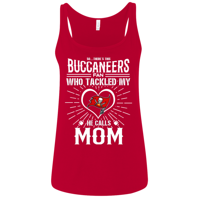 He Calls Mom Who Tackled My Tampa Bay Buccaneers T Shirts