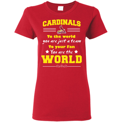 To Your Fan You Are The World St. Louis Cardinals T Shirts