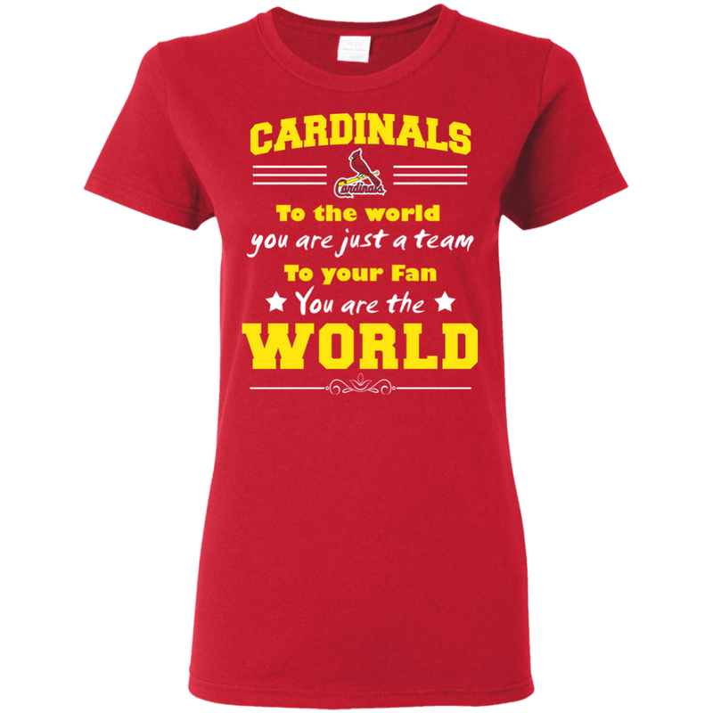 To Your Fan You Are The World St. Louis Cardinals T Shirts