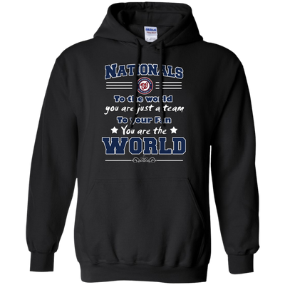 To Your Fan You Are The World Washington Nationals T Shirts