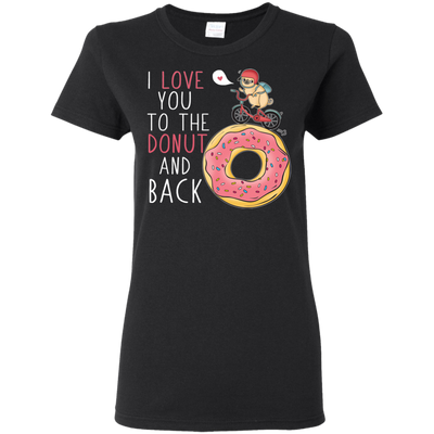 I Love You To The Donut And Back Pug T Shirts