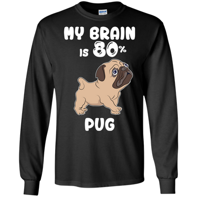 Pug - My brain is 80% T Shirts?