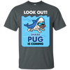 Look Out Shark Pug Is Coming T Shirts