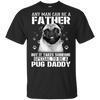 It Takes Someone Special To Be A Pug Daddy T Shirts