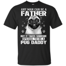 It Takes Someone Special To Be A Pug Daddy T Shirts