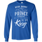 Dear Daddy I May Find A Prince Someday But You Will Always Be My Kings T Shirts