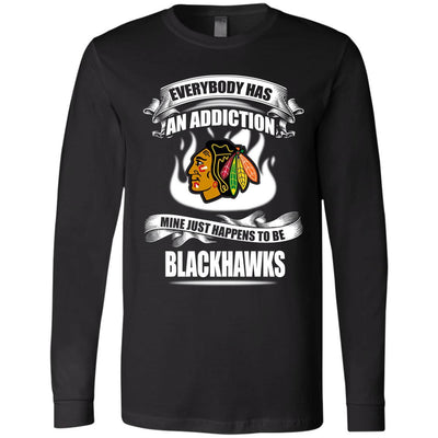 Everybody Has An Addiction Mine Just Happens To Be Chicago Blackhawks T Shirt