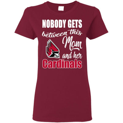 Nobody Gets Between Mom And Her Ball State Cardinals T Shirts