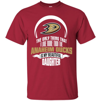 The Only Thing Dad Loves His Daughter Fan Anaheim Ducks T Shirt