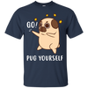 Go Pug Yourself Pug T Shirts