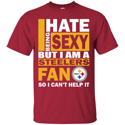 I Hate Being Sexy But I Am A Pittsburgh Steelers Fan T Shirt