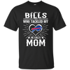 He Calls Mom Who Tackled My Buffalo Bills T Shirts