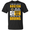 My Heart And My Soul Belong To The Boston Bruins T Shirts