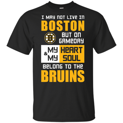 My Heart And My Soul Belong To The Boston Bruins T Shirts