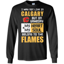 My Heart And My Soul Belong To The Calgary Flames T Shirts