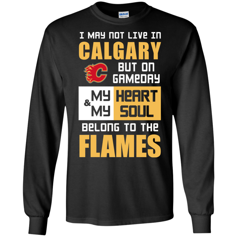 My Heart And My Soul Belong To The Calgary Flames T Shirts