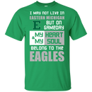 My Heart And My Soul Belong To The Eastern Michigan Eagles T Shirts