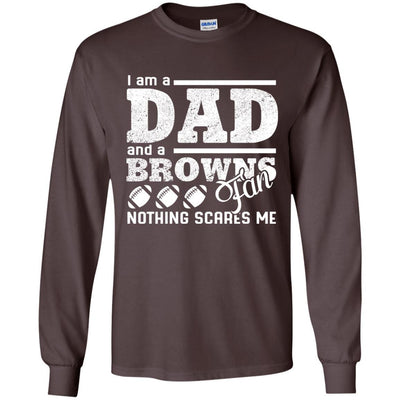 I Am A Dad And A Fan Nothing Scares Me Cleveland Browns T Shirt