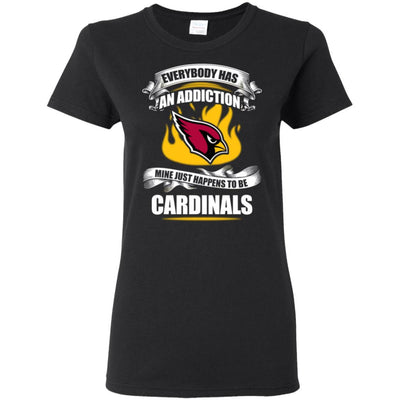 Everybody Has An Addiction Mine Just Happens To Be Arizona Cardinals T Shirt