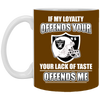 My Loyalty And Your Lack Of Taste Oakland Raiders Mugs