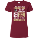 My Heart And My Soul Belong To The Florida State Seminoles T Shirts
