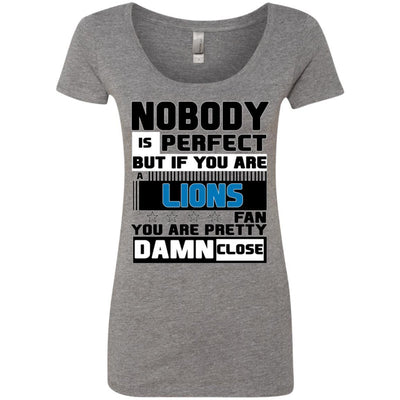 Nobody Is Perfect But If You Are A Lions Fan T Shirts