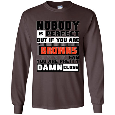 Nobody Is Perfect But If You Are A Browns Fan T Shirts