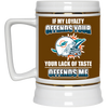 My Loyalty And Your Lack Of Taste Miami Dolphins Mugs