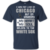 My Heart And My Soul Belong To The Chicago White Sox T Shirts