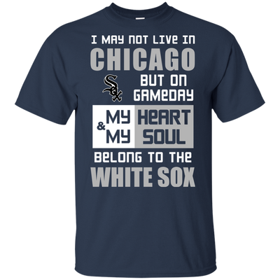 My Heart And My Soul Belong To The Chicago White Sox T Shirts