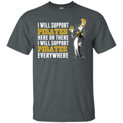 I Will Support Everywhere Pittsburgh Pirates T Shirts