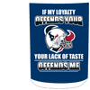 My Loyalty And Your Lack Of Taste Houston Texans Mugs