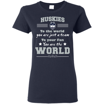 To Your Fan You Are The World Connecticut Huskies T Shirts