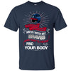 My Atlanta Braves And They'll Never Find Your Body T Shirt