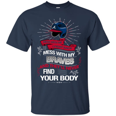 My Atlanta Braves And They'll Never Find Your Body T Shirt